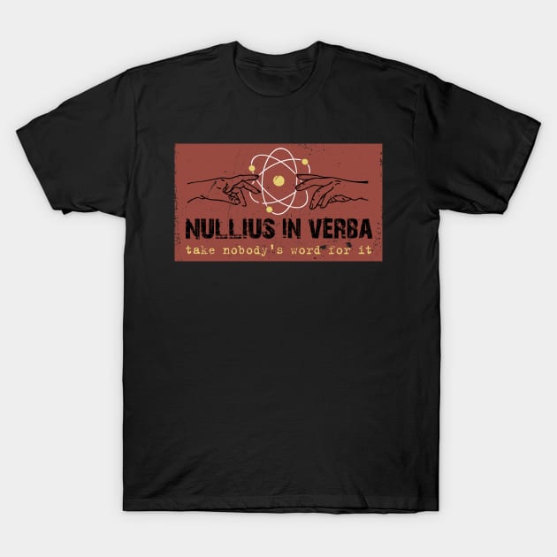 Nullius In Verba T-Shirt by VizRad